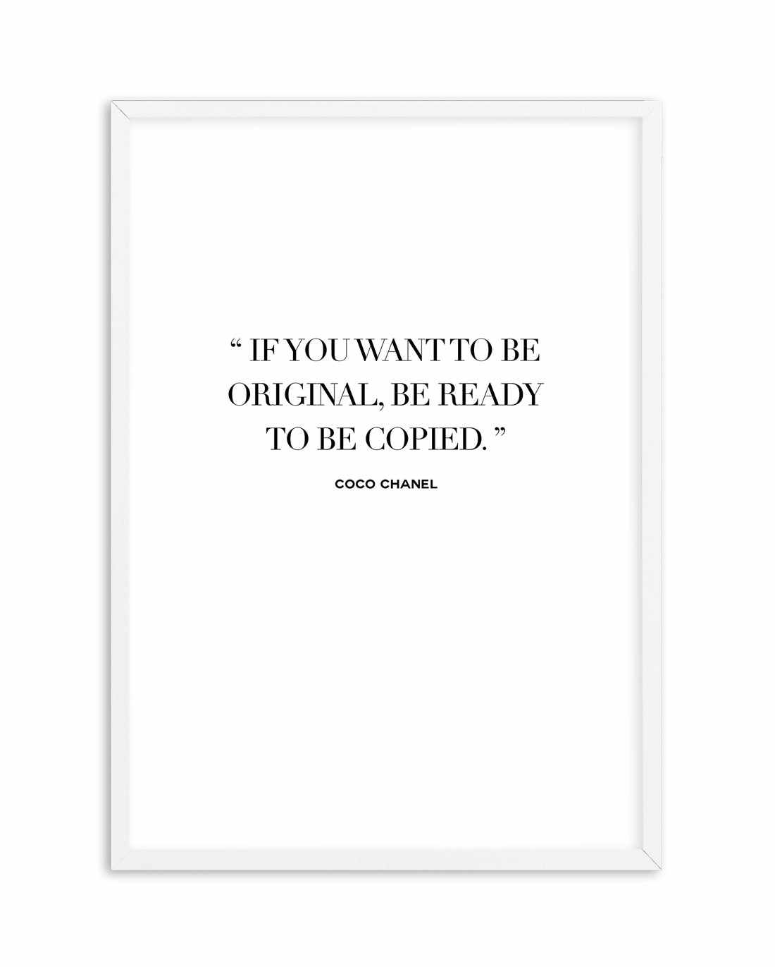 Want To Be Original | Coco Chanel Art Print-PRINT-Olive et Oriel-Olive et Oriel-A5 | 5.8" x 8.3" | 14.8 x 21cm-White-With White Border-Buy-Australian-Art-Prints-Online-with-Olive-et-Oriel-Your-Artwork-Specialists-Austrailia-Decorate-With-Coastal-Photo-Wall-Art-Prints-From-Our-Beach-House-Artwork-Collection-Fine-Poster-and-Framed-Artwork