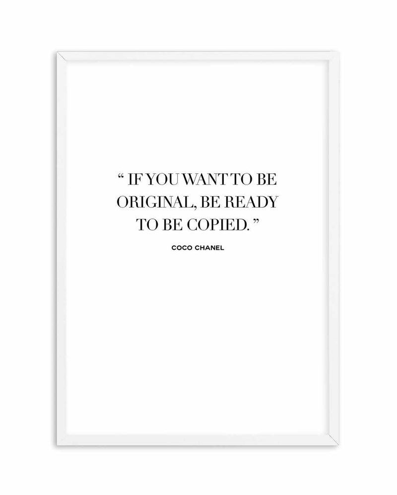 Want To Be Original | Coco Chanel Art Print-PRINT-Olive et Oriel-Olive et Oriel-A5 | 5.8" x 8.3" | 14.8 x 21cm-White-With White Border-Buy-Australian-Art-Prints-Online-with-Olive-et-Oriel-Your-Artwork-Specialists-Austrailia-Decorate-With-Coastal-Photo-Wall-Art-Prints-From-Our-Beach-House-Artwork-Collection-Fine-Poster-and-Framed-Artwork