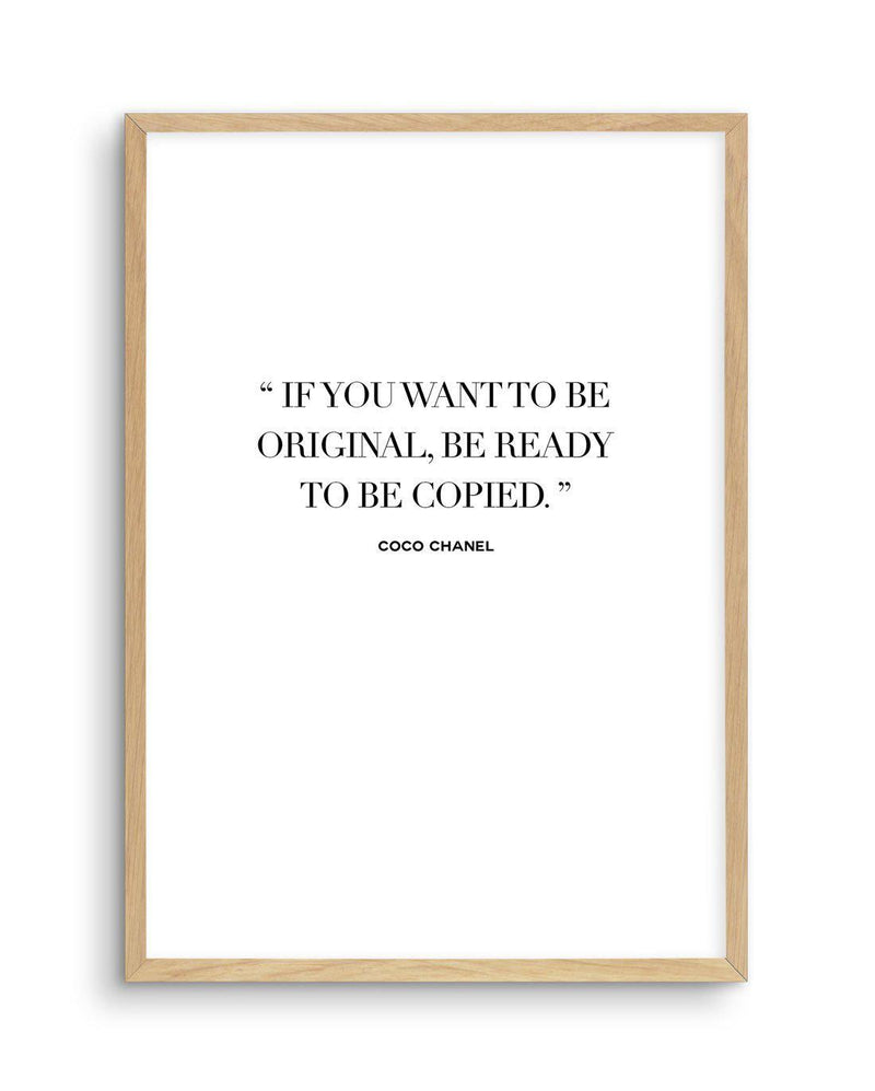 Want To Be Original | Coco Chanel Art Print-PRINT-Olive et Oriel-Olive et Oriel-A5 | 5.8" x 8.3" | 14.8 x 21cm-Oak-With White Border-Buy-Australian-Art-Prints-Online-with-Olive-et-Oriel-Your-Artwork-Specialists-Austrailia-Decorate-With-Coastal-Photo-Wall-Art-Prints-From-Our-Beach-House-Artwork-Collection-Fine-Poster-and-Framed-Artwork