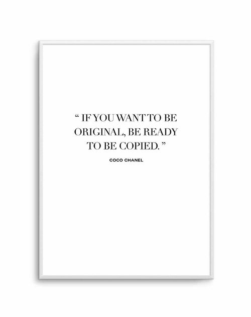 Want To Be Original | Coco Chanel Art Print-PRINT-Olive et Oriel-Olive et Oriel-A5 | 5.8" x 8.3" | 14.8 x 21cm-Unframed Art Print-With White Border-Buy-Australian-Art-Prints-Online-with-Olive-et-Oriel-Your-Artwork-Specialists-Austrailia-Decorate-With-Coastal-Photo-Wall-Art-Prints-From-Our-Beach-House-Artwork-Collection-Fine-Poster-and-Framed-Artwork