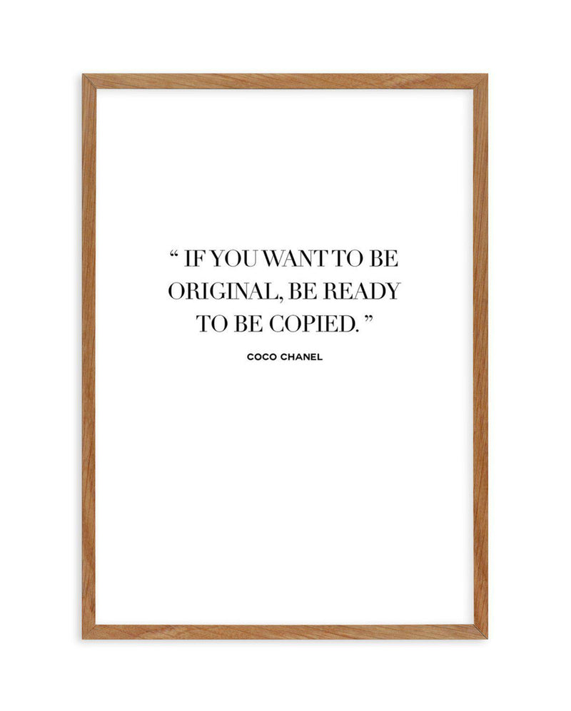 Want To Be Original | Coco Chanel Art Print-PRINT-Olive et Oriel-Olive et Oriel-50x70 cm | 19.6" x 27.5"-Walnut-With White Border-Buy-Australian-Art-Prints-Online-with-Olive-et-Oriel-Your-Artwork-Specialists-Austrailia-Decorate-With-Coastal-Photo-Wall-Art-Prints-From-Our-Beach-House-Artwork-Collection-Fine-Poster-and-Framed-Artwork