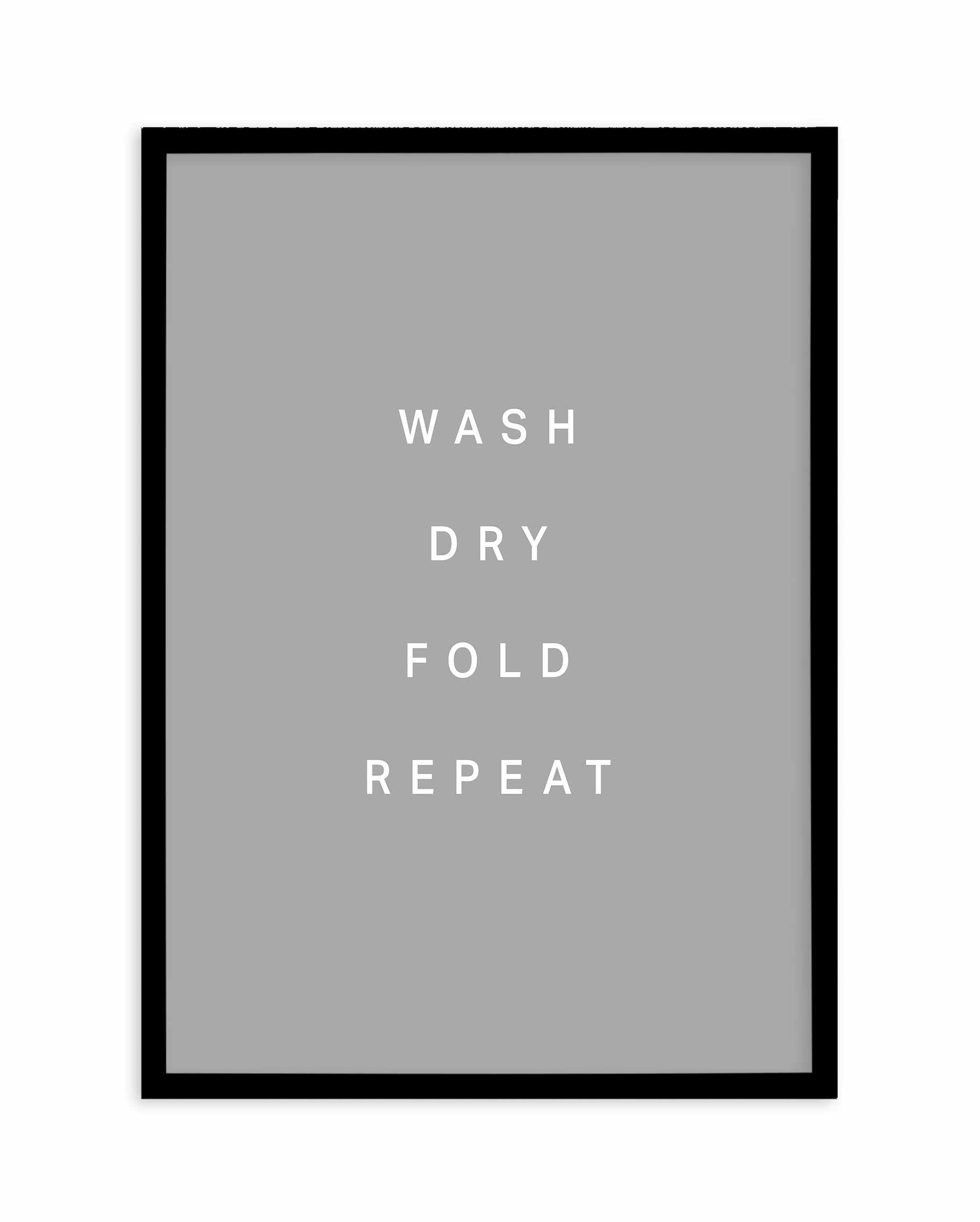 Wash, Dry, Fold, Repeat Art Print-PRINT-Olive et Oriel-Olive et Oriel-A4 | 8.3" x 11.7" | 21 x 29.7cm-Black-With White Border-Buy-Australian-Art-Prints-Online-with-Olive-et-Oriel-Your-Artwork-Specialists-Austrailia-Decorate-With-Coastal-Photo-Wall-Art-Prints-From-Our-Beach-House-Artwork-Collection-Fine-Poster-and-Framed-Artwork