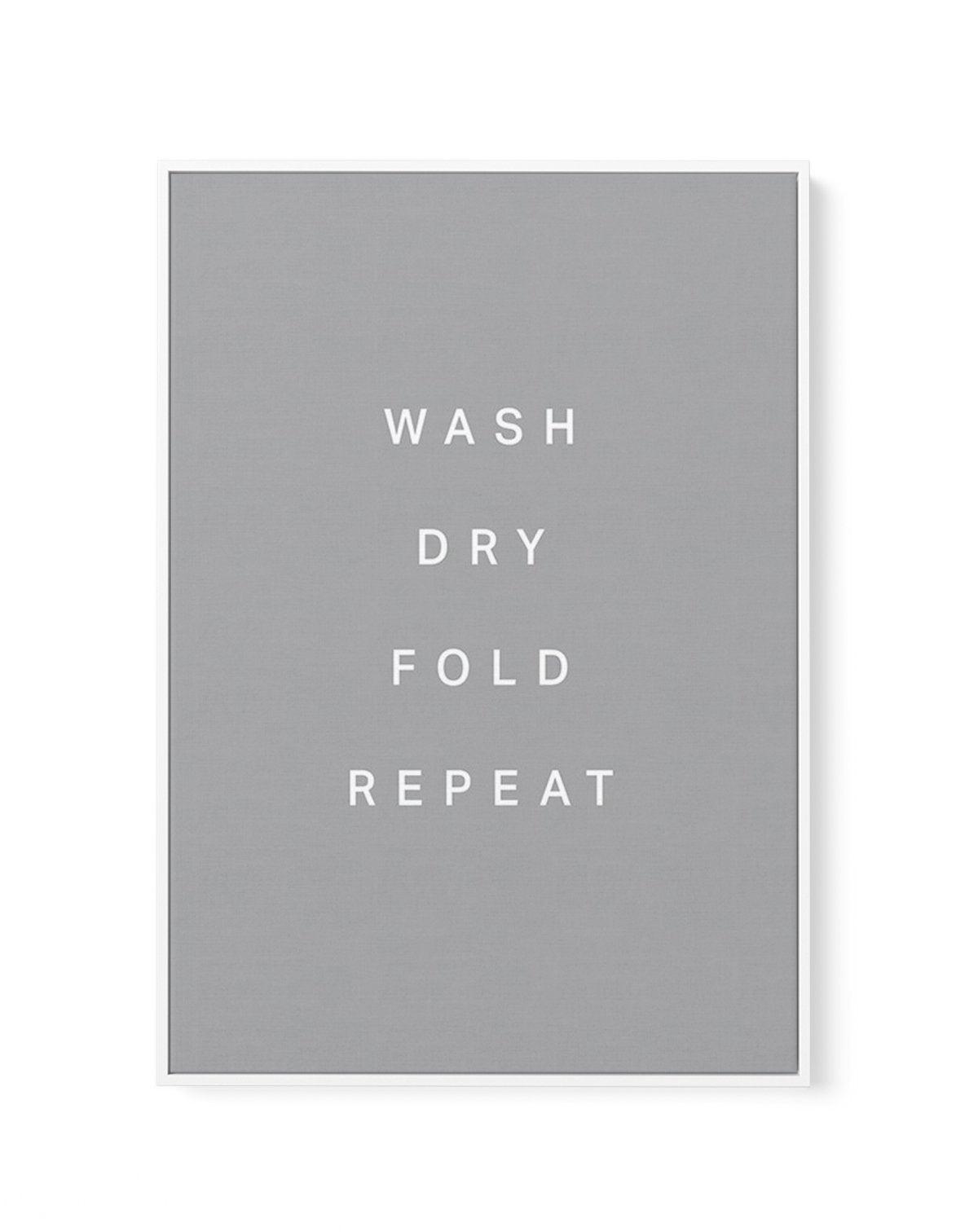 Wash, Dry, Fold, Repeat | Framed Canvas-CANVAS-You can shop wall art online with Olive et Oriel for everything from abstract art to fun kids wall art. Our beautiful modern art prints and canvas art are available from large canvas prints to wall art paintings and our proudly Australian artwork collection offers only the highest quality framed large wall art and canvas art Australia - You can buy fashion photography prints or Hampton print posters and paintings on canvas from Olive et Oriel and ha