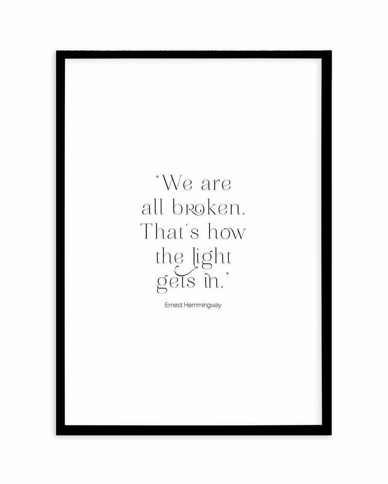 We Are All Broken Art Print-PRINT-Olive et Oriel-Olive et Oriel-A5 | 5.8" x 8.3" | 14.8 x 21cm-Black-With White Border-Buy-Australian-Art-Prints-Online-with-Olive-et-Oriel-Your-Artwork-Specialists-Austrailia-Decorate-With-Coastal-Photo-Wall-Art-Prints-From-Our-Beach-House-Artwork-Collection-Fine-Poster-and-Framed-Artwork