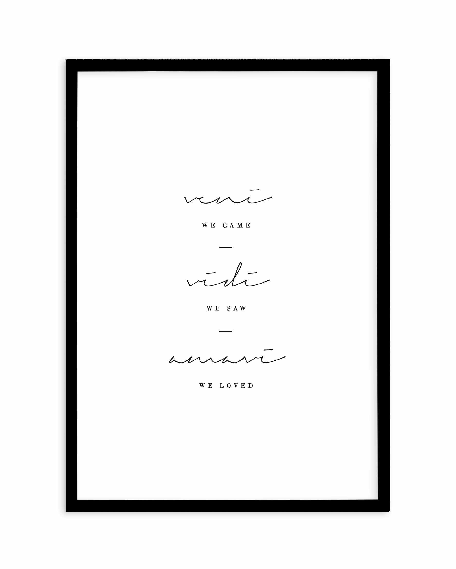 We Came. We Saw. We Loved. Art Print-PRINT-Olive et Oriel-Olive et Oriel-A5 | 5.8" x 8.3" | 14.8 x 21cm-Black-With White Border-Buy-Australian-Art-Prints-Online-with-Olive-et-Oriel-Your-Artwork-Specialists-Austrailia-Decorate-With-Coastal-Photo-Wall-Art-Prints-From-Our-Beach-House-Artwork-Collection-Fine-Poster-and-Framed-Artwork