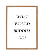 What Would Buddha Do Art Print-PRINT-Olive et Oriel-Olive et Oriel-50x70 cm | 19.6" x 27.5"-Walnut-With White Border-Buy-Australian-Art-Prints-Online-with-Olive-et-Oriel-Your-Artwork-Specialists-Austrailia-Decorate-With-Coastal-Photo-Wall-Art-Prints-From-Our-Beach-House-Artwork-Collection-Fine-Poster-and-Framed-Artwork