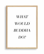 What Would Buddha Do Art Print-PRINT-Olive et Oriel-Olive et Oriel-A5 | 5.8" x 8.3" | 14.8 x 21cm-Oak-With White Border-Buy-Australian-Art-Prints-Online-with-Olive-et-Oriel-Your-Artwork-Specialists-Austrailia-Decorate-With-Coastal-Photo-Wall-Art-Prints-From-Our-Beach-House-Artwork-Collection-Fine-Poster-and-Framed-Artwork