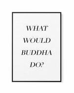 What Would Buddha Do | Framed Canvas-CANVAS-You can shop wall art online with Olive et Oriel for everything from abstract art to fun kids wall art. Our beautiful modern art prints and canvas art are available from large canvas prints to wall art paintings and our proudly Australian artwork collection offers only the highest quality framed large wall art and canvas art Australia - You can buy fashion photography prints or Hampton print posters and paintings on canvas from Olive et Oriel and have 