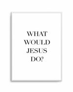 What Would Jesus Do Art Print-PRINT-Olive et Oriel-Olive et Oriel-A5 | 5.8" x 8.3" | 14.8 x 21cm-Unframed Art Print-With White Border-Buy-Australian-Art-Prints-Online-with-Olive-et-Oriel-Your-Artwork-Specialists-Austrailia-Decorate-With-Coastal-Photo-Wall-Art-Prints-From-Our-Beach-House-Artwork-Collection-Fine-Poster-and-Framed-Artwork