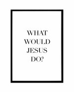 What Would Jesus Do Art Print-PRINT-Olive et Oriel-Olive et Oriel-A5 | 5.8" x 8.3" | 14.8 x 21cm-Black-With White Border-Buy-Australian-Art-Prints-Online-with-Olive-et-Oriel-Your-Artwork-Specialists-Austrailia-Decorate-With-Coastal-Photo-Wall-Art-Prints-From-Our-Beach-House-Artwork-Collection-Fine-Poster-and-Framed-Artwork