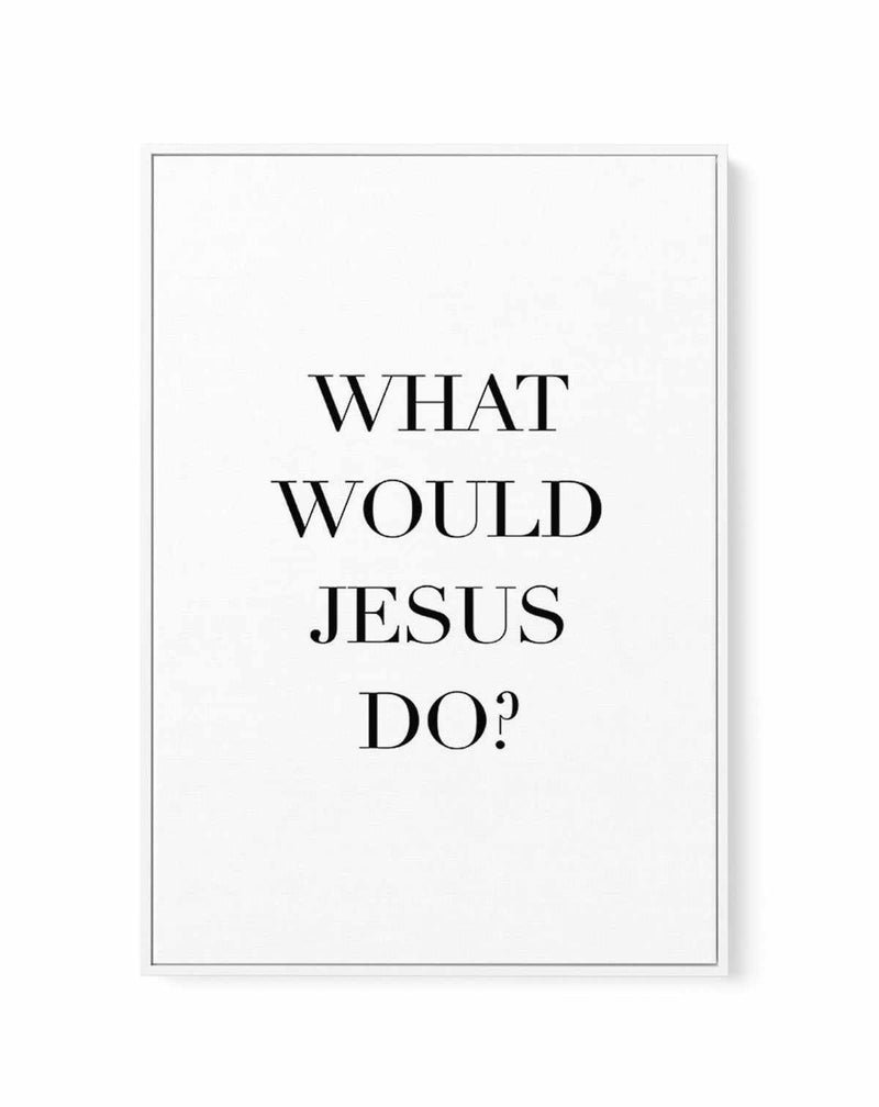 What Would Jesus Do | Framed Canvas-CANVAS-You can shop wall art online with Olive et Oriel for everything from abstract art to fun kids wall art. Our beautiful modern art prints and canvas art are available from large canvas prints to wall art paintings and our proudly Australian artwork collection offers only the highest quality framed large wall art and canvas art Australia - You can buy fashion photography prints or Hampton print posters and paintings on canvas from Olive et Oriel and have t