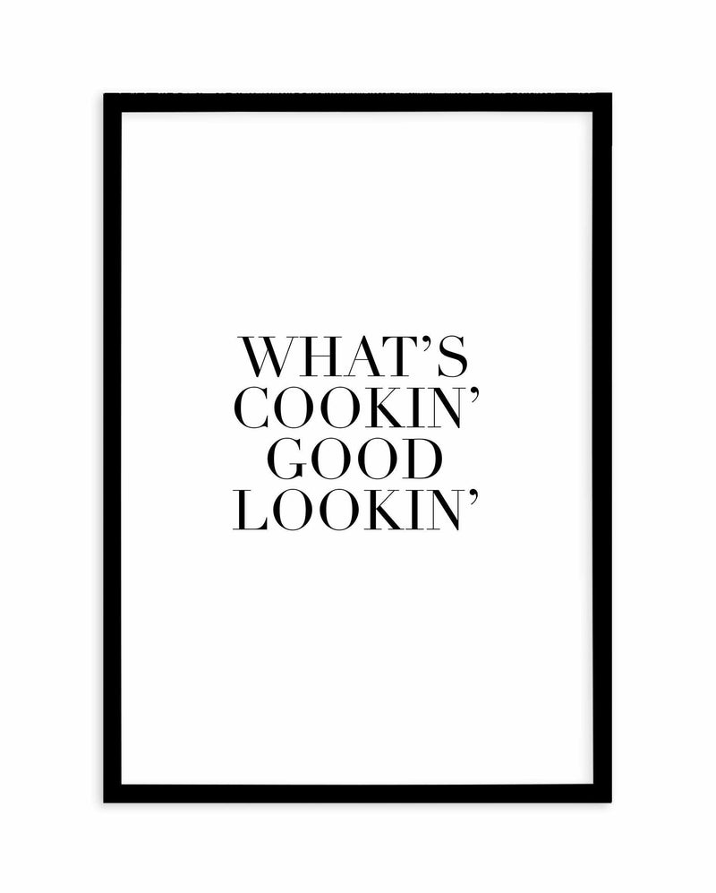 What's Cookin' Good Lookin' Art Print-PRINT-Olive et Oriel-Olive et Oriel-A3 | 11.7" x 16.5" | 29.7 x 42 cm-Black-With White Border-Buy-Australian-Art-Prints-Online-with-Olive-et-Oriel-Your-Artwork-Specialists-Austrailia-Decorate-With-Coastal-Photo-Wall-Art-Prints-From-Our-Beach-House-Artwork-Collection-Fine-Poster-and-Framed-Artwork