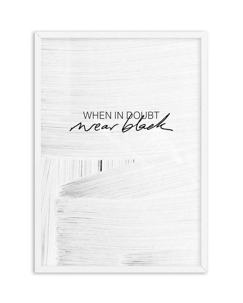 When In Doubt Wear Black Art Print-PRINT-Olive et Oriel-Olive et Oriel-A5 | 5.8" x 8.3" | 14.8 x 21cm-White-With White Border-Buy-Australian-Art-Prints-Online-with-Olive-et-Oriel-Your-Artwork-Specialists-Austrailia-Decorate-With-Coastal-Photo-Wall-Art-Prints-From-Our-Beach-House-Artwork-Collection-Fine-Poster-and-Framed-Artwork