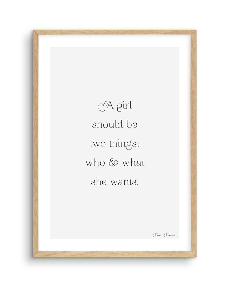 Who And What She Wants | Coco Chanel Art Print-PRINT-Olive et Oriel-Olive et Oriel-A5 | 5.8" x 8.3" | 14.8 x 21cm-Oak-With White Border-Buy-Australian-Art-Prints-Online-with-Olive-et-Oriel-Your-Artwork-Specialists-Austrailia-Decorate-With-Coastal-Photo-Wall-Art-Prints-From-Our-Beach-House-Artwork-Collection-Fine-Poster-and-Framed-Artwork