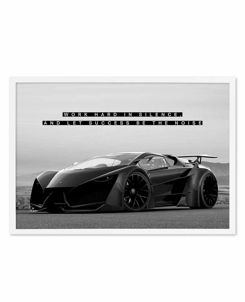 Work Hard In Silence, Let Success Be The Noise Art Print-PRINT-Olive et Oriel-Olive et Oriel-A4 | 8.3" x 11.7" | 21 x 29.7cm-White-With White Border-Buy-Australian-Art-Prints-Online-with-Olive-et-Oriel-Your-Artwork-Specialists-Austrailia-Decorate-With-Coastal-Photo-Wall-Art-Prints-From-Our-Beach-House-Artwork-Collection-Fine-Poster-and-Framed-Artwork