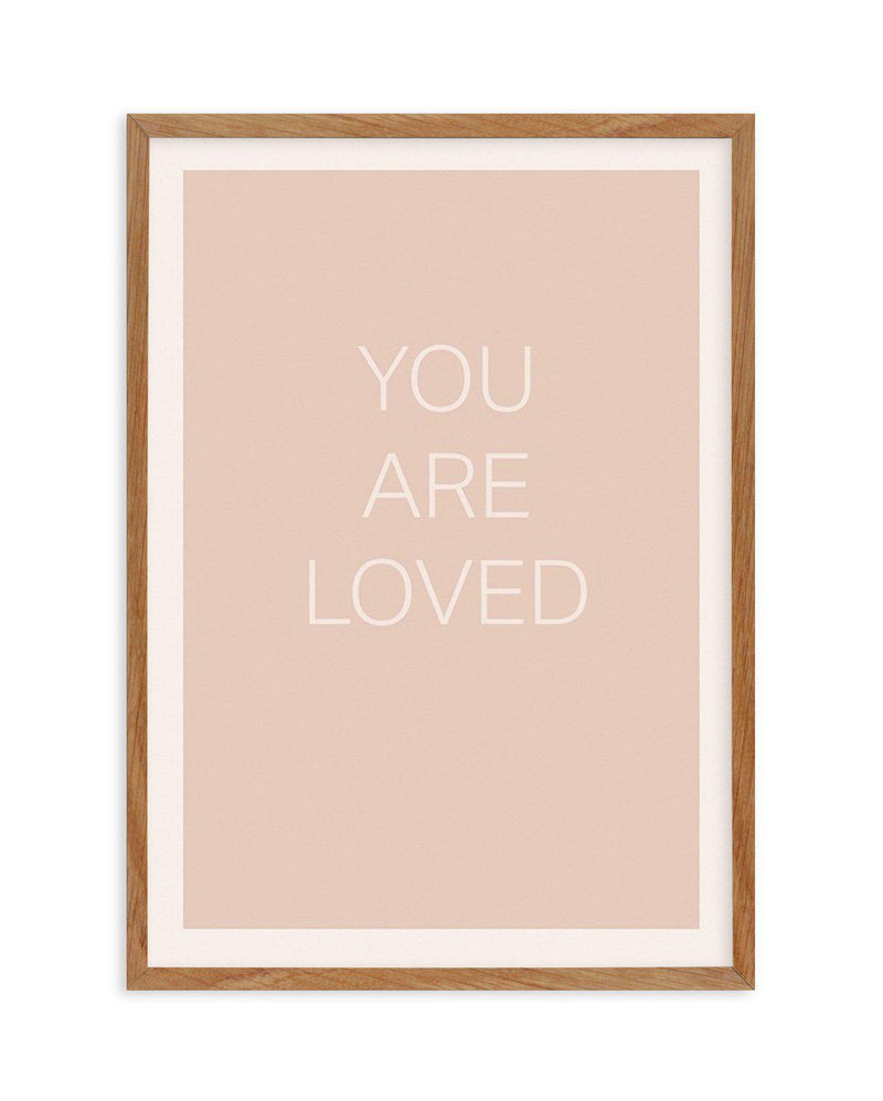 You Are Loved Art Print-PRINT-Olive et Oriel-Olive et Oriel-50x70 cm | 19.6" x 27.5"-Walnut-With White Border-Buy-Australian-Art-Prints-Online-with-Olive-et-Oriel-Your-Artwork-Specialists-Austrailia-Decorate-With-Coastal-Photo-Wall-Art-Prints-From-Our-Beach-House-Artwork-Collection-Fine-Poster-and-Framed-Artwork