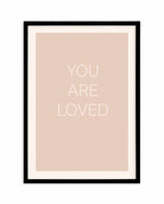 You Are Loved Art Print-PRINT-Olive et Oriel-Olive et Oriel-A4 | 8.3" x 11.7" | 21 x 29.7cm-Black-With White Border-Buy-Australian-Art-Prints-Online-with-Olive-et-Oriel-Your-Artwork-Specialists-Austrailia-Decorate-With-Coastal-Photo-Wall-Art-Prints-From-Our-Beach-House-Artwork-Collection-Fine-Poster-and-Framed-Artwork