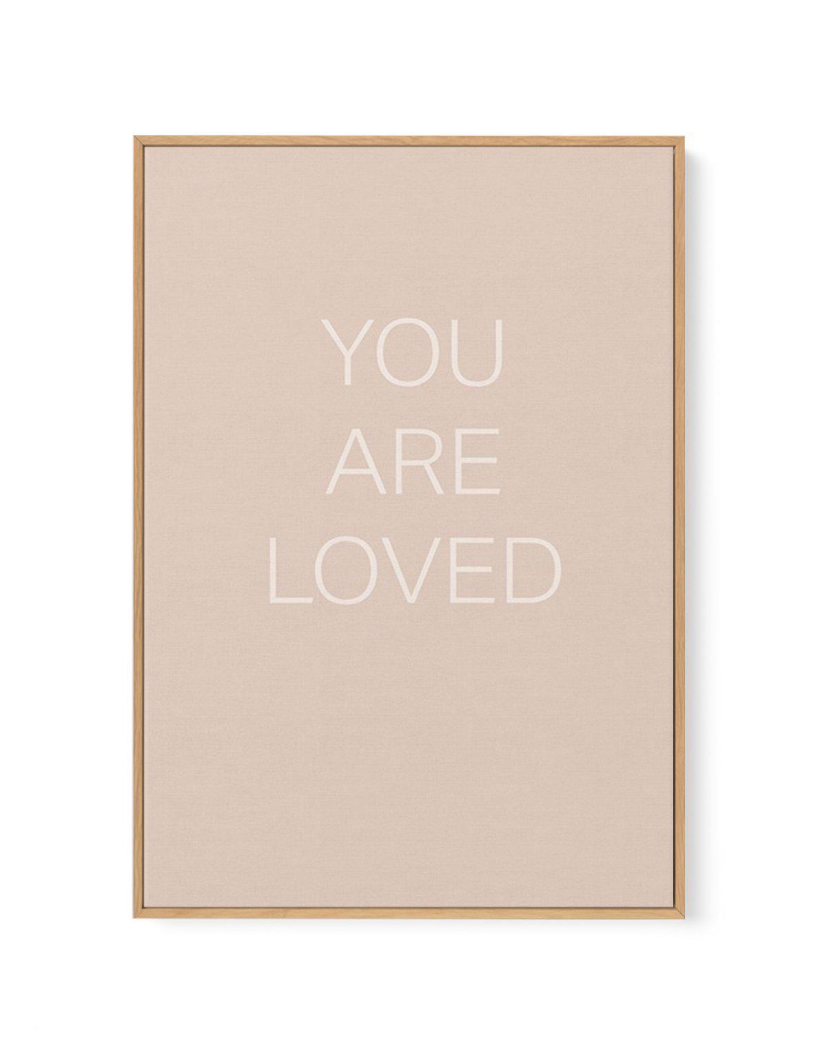 You Are Loved | Framed Canvas-CANVAS-You can shop wall art online with Olive et Oriel for everything from abstract art to fun kids wall art. Our beautiful modern art prints and canvas art are available from large canvas prints to wall art paintings and our proudly Australian artwork collection offers only the highest quality framed large wall art and canvas art Australia - You can buy fashion photography prints or Hampton print posters and paintings on canvas from Olive et Oriel and have them de