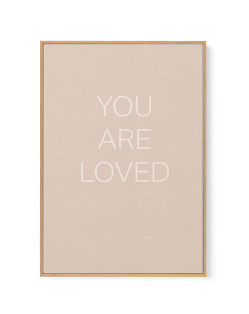 You Are Loved | Framed Canvas-CANVAS-You can shop wall art online with Olive et Oriel for everything from abstract art to fun kids wall art. Our beautiful modern art prints and canvas art are available from large canvas prints to wall art paintings and our proudly Australian artwork collection offers only the highest quality framed large wall art and canvas art Australia - You can buy fashion photography prints or Hampton print posters and paintings on canvas from Olive et Oriel and have them de