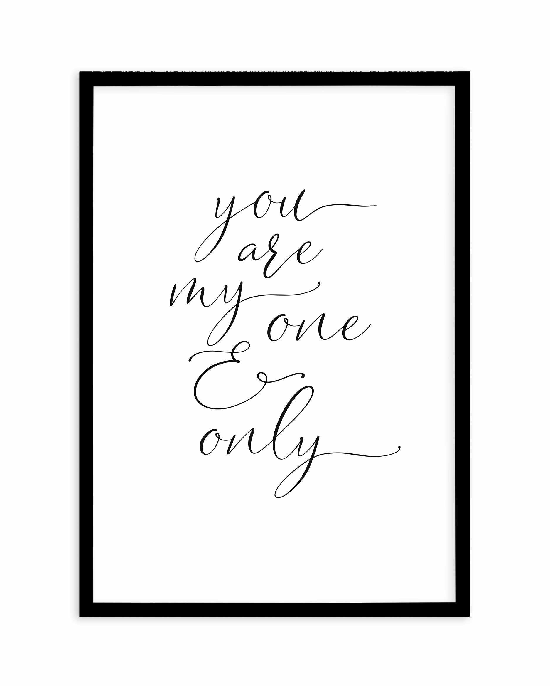 You Are My One & Only Art Print-PRINT-Olive et Oriel-Olive et Oriel-A5 | 5.8" x 8.3" | 14.8 x 21cm-Black-With White Border-Buy-Australian-Art-Prints-Online-with-Olive-et-Oriel-Your-Artwork-Specialists-Austrailia-Decorate-With-Coastal-Photo-Wall-Art-Prints-From-Our-Beach-House-Artwork-Collection-Fine-Poster-and-Framed-Artwork