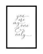 You Are My One & Only Art Print-PRINT-Olive et Oriel-Olive et Oriel-A5 | 5.8" x 8.3" | 14.8 x 21cm-Black-With White Border-Buy-Australian-Art-Prints-Online-with-Olive-et-Oriel-Your-Artwork-Specialists-Austrailia-Decorate-With-Coastal-Photo-Wall-Art-Prints-From-Our-Beach-House-Artwork-Collection-Fine-Poster-and-Framed-Artwork
