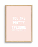 You Are Pretty Awesome Art Print-PRINT-Olive et Oriel-Olive et Oriel-A5 | 5.8" x 8.3" | 14.8 x 21cm-Oak-With White Border-Buy-Australian-Art-Prints-Online-with-Olive-et-Oriel-Your-Artwork-Specialists-Austrailia-Decorate-With-Coastal-Photo-Wall-Art-Prints-From-Our-Beach-House-Artwork-Collection-Fine-Poster-and-Framed-Artwork
