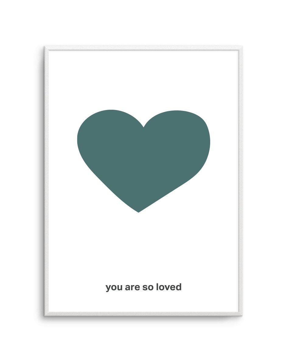 You Are So Loved | 2 Colour Options Art Print-PRINT-Olive et Oriel-Olive et Oriel-Buy-Australian-Art-Prints-Online-with-Olive-et-Oriel-Your-Artwork-Specialists-Austrailia-Decorate-With-Coastal-Photo-Wall-Art-Prints-From-Our-Beach-House-Artwork-Collection-Fine-Poster-and-Framed-Artwork