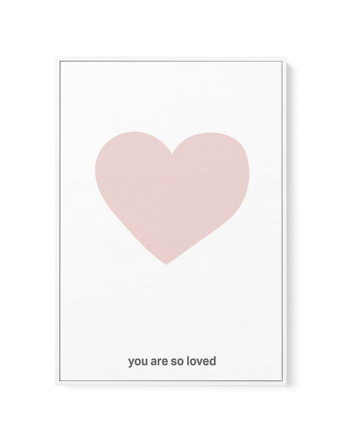 You Are So Loved | 2 Colour Options | Framed Canvas-CANVAS-You can shop wall art online with Olive et Oriel for everything from abstract art to fun kids wall art. Our beautiful modern art prints and canvas art are available from large canvas prints to wall art paintings and our proudly Australian artwork collection offers only the highest quality framed large wall art and canvas art Australia - You can buy fashion photography prints or Hampton print posters and paintings on canvas from Olive et 