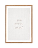 You Are So Loved on Linen | 3 Colour Options Art Print-PRINT-Olive et Oriel-Olive et Oriel-50x70 cm | 19.6" x 27.5"-Walnut-With White Border-Buy-Australian-Art-Prints-Online-with-Olive-et-Oriel-Your-Artwork-Specialists-Austrailia-Decorate-With-Coastal-Photo-Wall-Art-Prints-From-Our-Beach-House-Artwork-Collection-Fine-Poster-and-Framed-Artwork