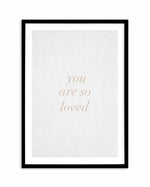 You Are So Loved on Linen | 3 Colour Options Art Print-PRINT-Olive et Oriel-Olive et Oriel-A5 | 5.8" x 8.3" | 14.8 x 21cm-Black-With White Border-Buy-Australian-Art-Prints-Online-with-Olive-et-Oriel-Your-Artwork-Specialists-Austrailia-Decorate-With-Coastal-Photo-Wall-Art-Prints-From-Our-Beach-House-Artwork-Collection-Fine-Poster-and-Framed-Artwork