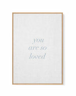 You Are So Loved on Linen | 3 Colour Options | Framed Canvas-CANVAS-You can shop wall art online with Olive et Oriel for everything from abstract art to fun kids wall art. Our beautiful modern art prints and canvas art are available from large canvas prints to wall art paintings and our proudly Australian artwork collection offers only the highest quality framed large wall art and canvas art Australia - You can buy fashion photography prints or Hampton print posters and paintings on canvas from 