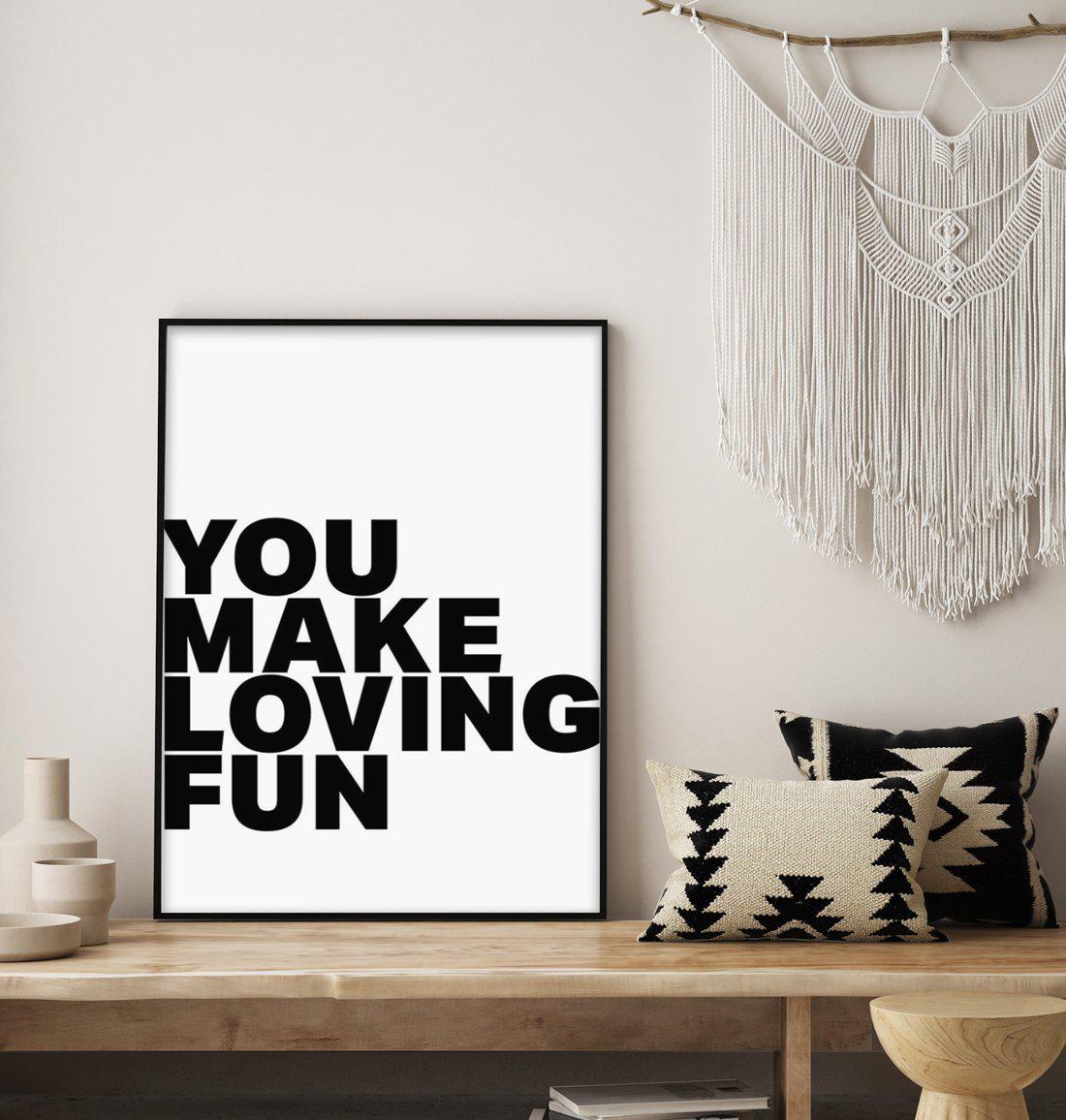 You Make Loving Fun Art Print-PRINT-Olive et Oriel-Olive et Oriel-Buy-Australian-Art-Prints-Online-with-Olive-et-Oriel-Your-Artwork-Specialists-Austrailia-Decorate-With-Coastal-Photo-Wall-Art-Prints-From-Our-Beach-House-Artwork-Collection-Fine-Poster-and-Framed-Artwork