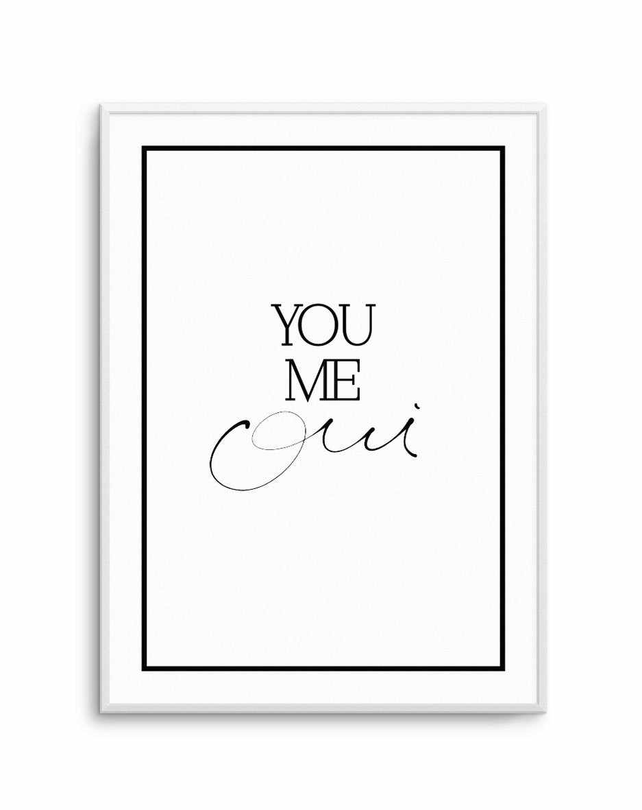 You, Me, Oui - Hand scripted Art Print-PRINT-Olive et Oriel-Olive et Oriel-A5 | 5.8" x 8.3" | 14.8 x 21cm-Unframed Art Print-With White Border-Buy-Australian-Art-Prints-Online-with-Olive-et-Oriel-Your-Artwork-Specialists-Austrailia-Decorate-With-Coastal-Photo-Wall-Art-Prints-From-Our-Beach-House-Artwork-Collection-Fine-Poster-and-Framed-Artwork