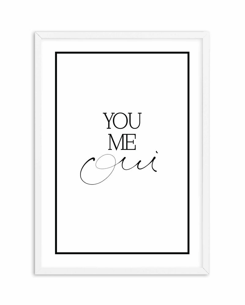 You, Me, Oui - Hand scripted Art Print-PRINT-Olive et Oriel-Olive et Oriel-A5 | 5.8" x 8.3" | 14.8 x 21cm-White-With White Border-Buy-Australian-Art-Prints-Online-with-Olive-et-Oriel-Your-Artwork-Specialists-Austrailia-Decorate-With-Coastal-Photo-Wall-Art-Prints-From-Our-Beach-House-Artwork-Collection-Fine-Poster-and-Framed-Artwork