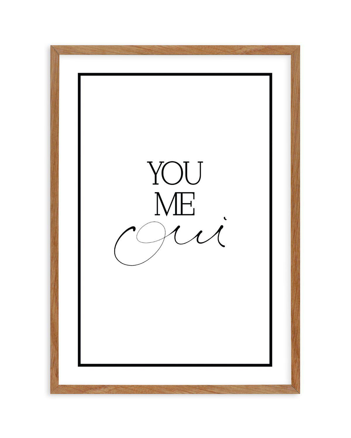 You, Me, Oui - Hand scripted Art Print-PRINT-Olive et Oriel-Olive et Oriel-50x70 cm | 19.6" x 27.5"-Walnut-With White Border-Buy-Australian-Art-Prints-Online-with-Olive-et-Oriel-Your-Artwork-Specialists-Austrailia-Decorate-With-Coastal-Photo-Wall-Art-Prints-From-Our-Beach-House-Artwork-Collection-Fine-Poster-and-Framed-Artwork