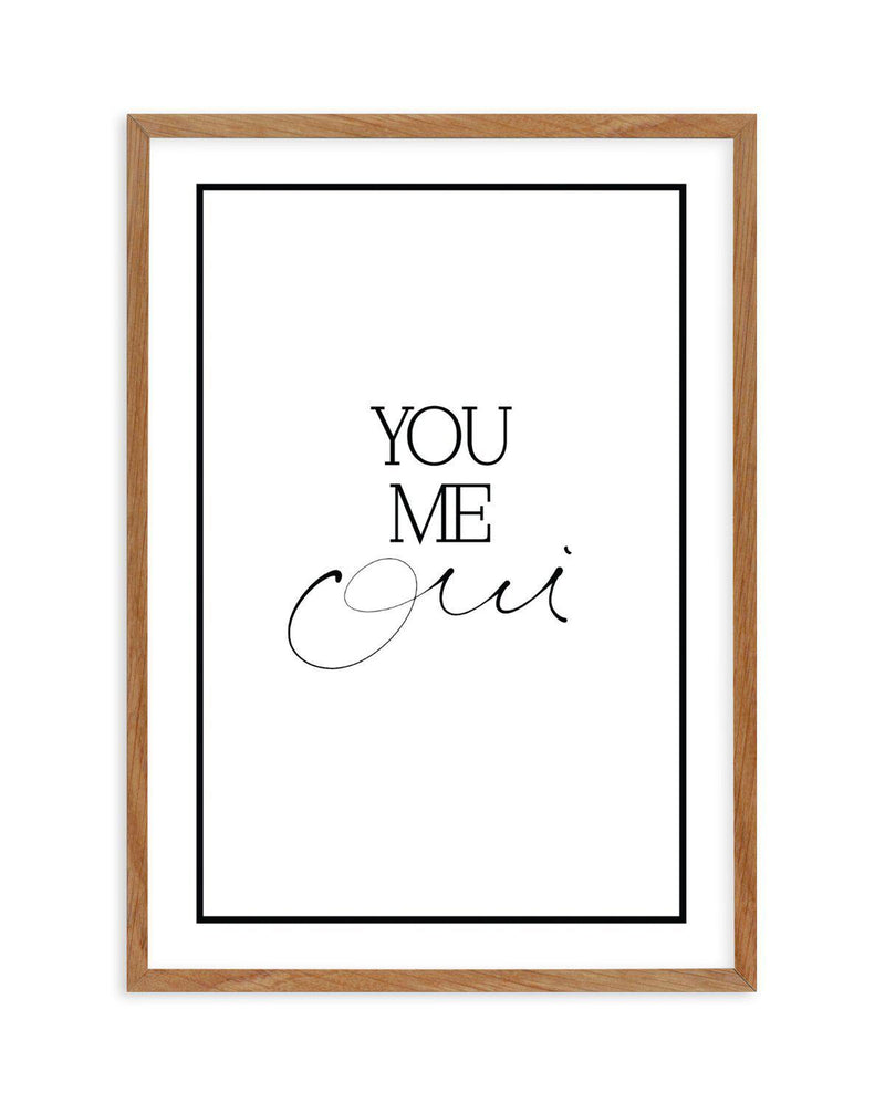You, Me, Oui - Hand scripted Art Print-PRINT-Olive et Oriel-Olive et Oriel-50x70 cm | 19.6" x 27.5"-Walnut-With White Border-Buy-Australian-Art-Prints-Online-with-Olive-et-Oriel-Your-Artwork-Specialists-Austrailia-Decorate-With-Coastal-Photo-Wall-Art-Prints-From-Our-Beach-House-Artwork-Collection-Fine-Poster-and-Framed-Artwork