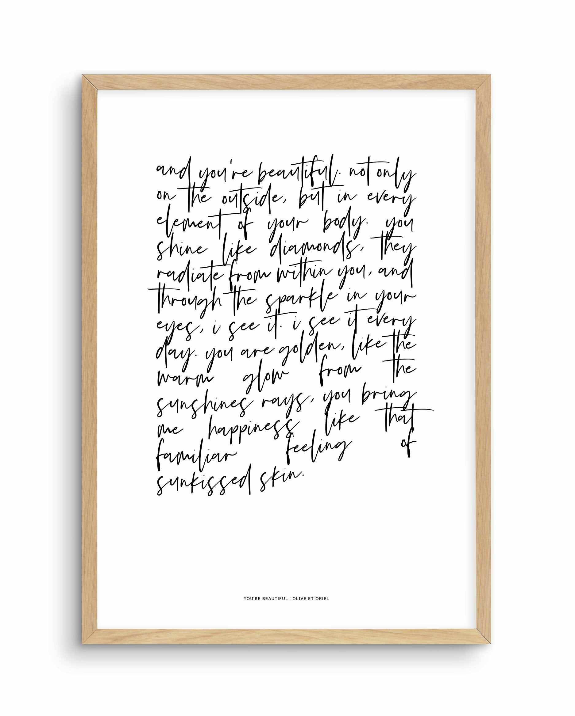 You're Beautiful Poem Art Print-PRINT-Olive et Oriel-Olive et Oriel-A4 | 8.3" x 11.7" | 21 x 29.7cm-Oak-With White Border-Buy-Australian-Art-Prints-Online-with-Olive-et-Oriel-Your-Artwork-Specialists-Austrailia-Decorate-With-Coastal-Photo-Wall-Art-Prints-From-Our-Beach-House-Artwork-Collection-Fine-Poster-and-Framed-Artwork