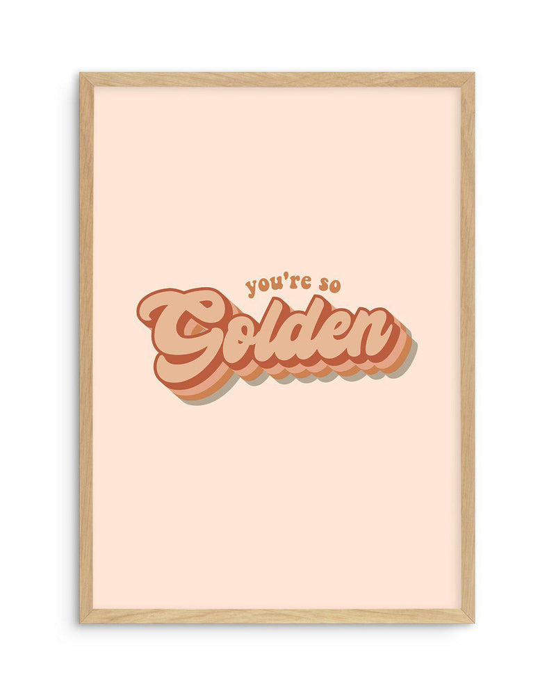 You're So Golden Art Print-PRINT-Olive et Oriel-Olive et Oriel-A5 | 5.8" x 8.3" | 14.8 x 21cm-Oak-With White Border-Buy-Australian-Art-Prints-Online-with-Olive-et-Oriel-Your-Artwork-Specialists-Austrailia-Decorate-With-Coastal-Photo-Wall-Art-Prints-From-Our-Beach-House-Artwork-Collection-Fine-Poster-and-Framed-Artwork
