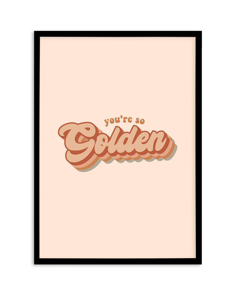 You're So Golden Art Print-PRINT-Olive et Oriel-Olive et Oriel-A5 | 5.8" x 8.3" | 14.8 x 21cm-Black-With White Border-Buy-Australian-Art-Prints-Online-with-Olive-et-Oriel-Your-Artwork-Specialists-Austrailia-Decorate-With-Coastal-Photo-Wall-Art-Prints-From-Our-Beach-House-Artwork-Collection-Fine-Poster-and-Framed-Artwork